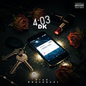 4:03 (feat. DK's Girlfriend)