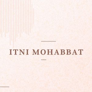 Itni Mohabbat