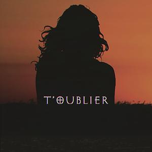 T'oublier