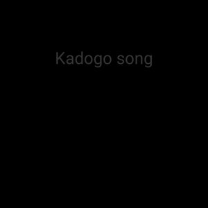 Kadogo Song
