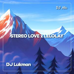 Stereo Love x Lelolay