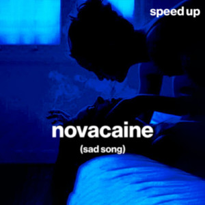 novacaine (sad song) (speed up)