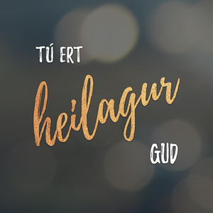 Tú Ert Heilagur Gud