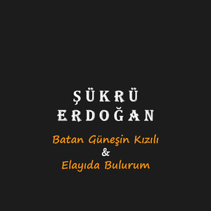 Batan Güneşin Kızılı & Elayıda Bulurum