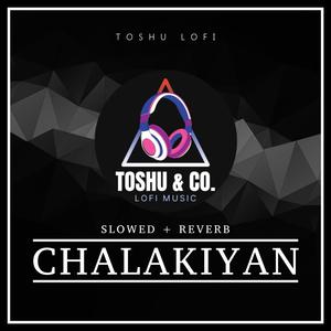 CHALAKIYAN (LOFI)