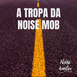 A Tropa da Noise Mob