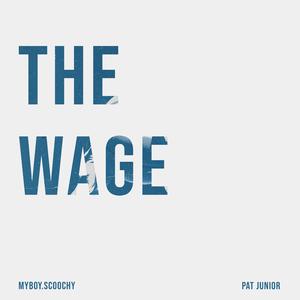 The Wage (feat. pat junior)
