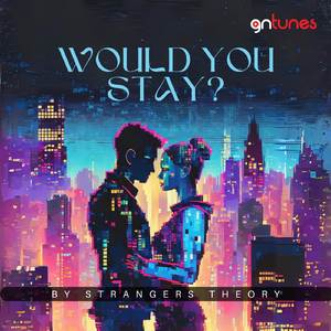 Would You Stay?