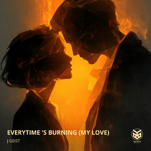 Everytime 's Burning (My Love)