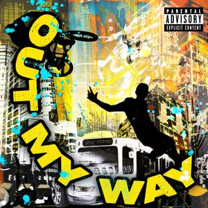 0ut my way!!