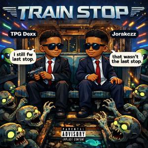 Jorakczz x TPG Dexx (Train Stop) (feat. prod by @wontchoke)