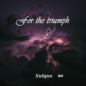 for the triumph (为了胜利)
