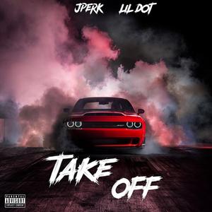 Take Off (feat. Lil Dot)