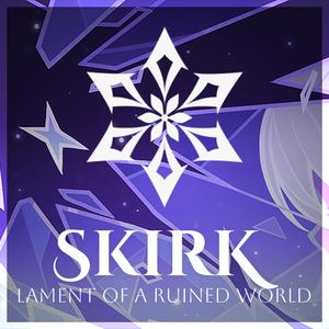 Lament of a Ruined World (Skirk Theme)