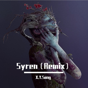 Syren（X.Y.Song remix）