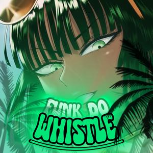 FUNK DO WHISTLE - SLOWED