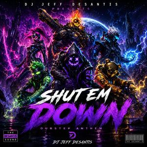 Shut Em Down Dubstep Anthem