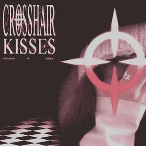 CROSSHAIR KISSES (feat. sckx)