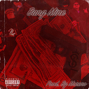 BANG MINE (feat. Villz Lowk)