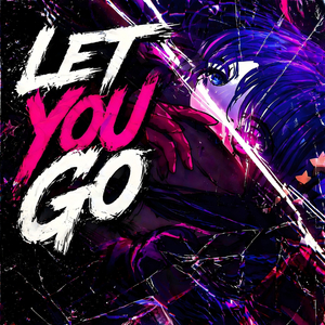LET YOU GO