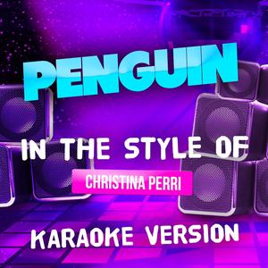 Penguin (In the Style of Christina Perri) [Karaoke Version]