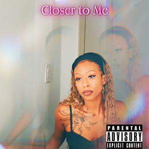 Closer to Me