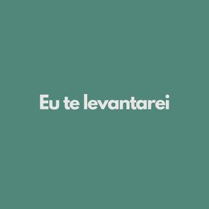 Eu Te Levantarei
