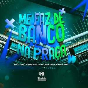 Me Faz de Banco de Praça