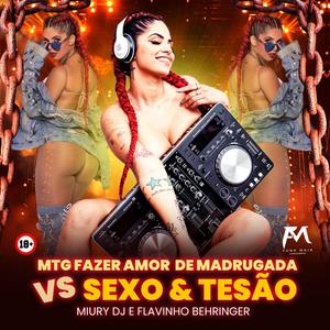 Fazer Amor de Madrugada Vs Sexo & Tesão (feat. Flavinho Behringer)