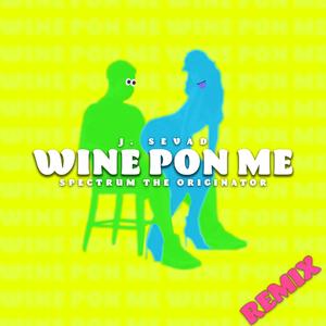 Wine Pon Me (Remix)
