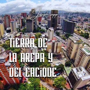 Tierra de la arepa y del cacique