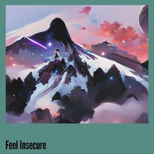 Feel Insecure