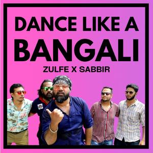 Dance Like A Bangali (feat. Sabbir)