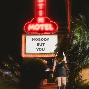 Nobody But You