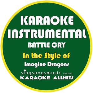 Battle Cry (In the Style of Imagine Dragons) [Karaoke Instrumental Version]