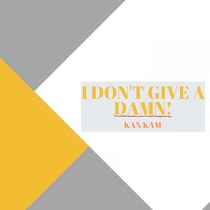 I Don't Give A Damn!