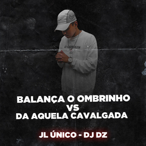 BALANÇA O OMBRINHO VS DA AQUELA CAVALGADA