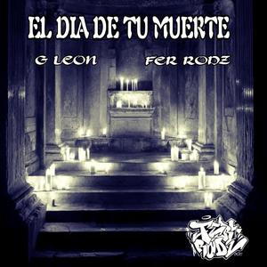 EL DIA DE TU MUERTE (feat. G Leon)