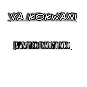 Va Kokwani (Nwa Yexe Mahatlani)