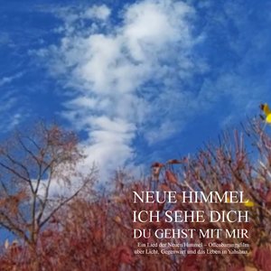 Neue Himmel Ich Sehe Dich Du Gehst Mit Mir - Ein Lied Der Neuen Himmel – Offenbarungsfilm Über Licht, Gegenwart Und Das Leben in Yahshua.