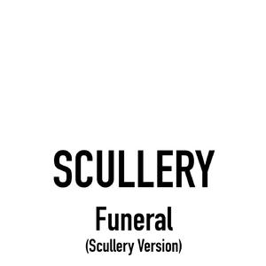 Funeral (Scullery Version)