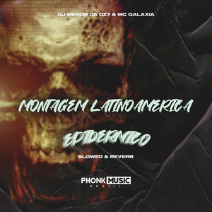Montagem Latinoamérica Epidérmico (Slowed and reverb)