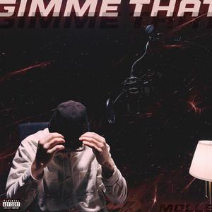 GIMME THAT