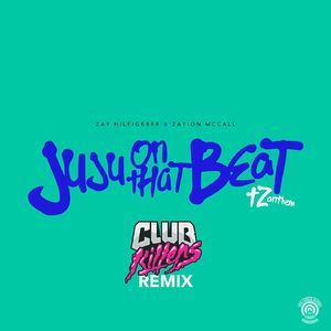 Juju on That Beat (TZ Anthem) [Club Killers Remix]