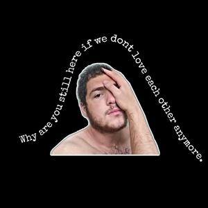 Why Are You Still Here If We Don´t Love Each Other Anymore?