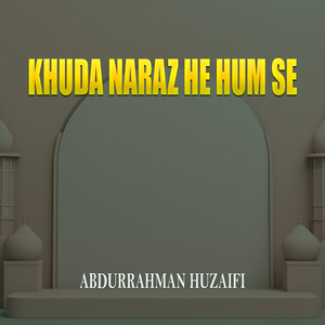 Khuda Naraz He Hum Se