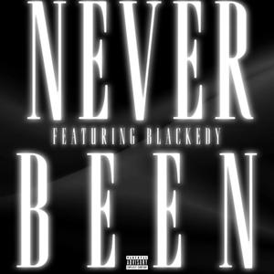 Never Been 2 (feat. Blackedy)