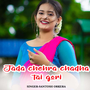 Jada chehra chadha tai gori