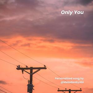 Only You (A Romantic Love Song)