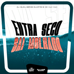 Entra Seco, Sai Molhado